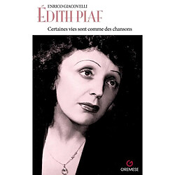 Edith Piaf : certaines vies sont comme des chansons...