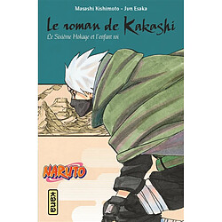 Naruto. Vol. 12. Le roman de Kakashi : le sixième hokage et l'enfant roi