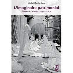 L'imaginaire patrimonial : figures de l'urbanité contemporaine