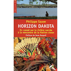 Horizon Dakota : en canoë sur la rivière sacrée à la rencontre de la nation Sioux