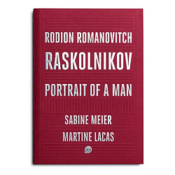 Rodion Romanovitch Raskolnikov : portrait of a man