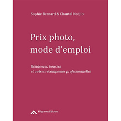 Prix photo, mode d'emploi : résidences, bourses et autres récompenses professionnelles - Occasion