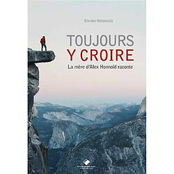 Toujours y croire : la mère d'Alex Honnold raconte