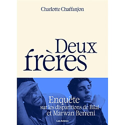 Deux frères : enquête sur les disparitions de Bilal et Marwan Berreni