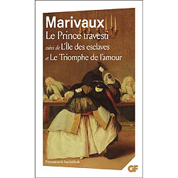 Le Prince travesti. L'Ile des esclaves. Le Triomphe de l'amour