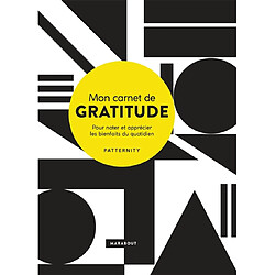 Mon carnet de gratitude : pour noter et apprécier les bienfaits du quotidien