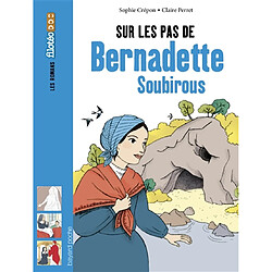 Sur les pas de Bernadette Soubirous