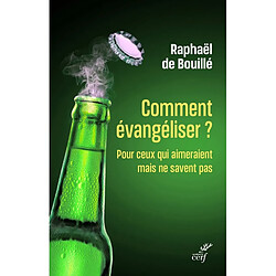 Comment évangéliser ? : pour ceux qui aimeraient mais ne savent pas - Occasion