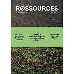 Ressources, n° 3. Penser le numérique pour une agriculture durable. Le potentiel insoupçonné des aliments fermentés. Le biosourcé va-t-il verdir le bâtiment ?