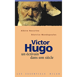 Victor Hugo : un écrivain dans son siècle