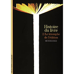 Histoire du livre. Vol. 2. Le triomphe de l'édition