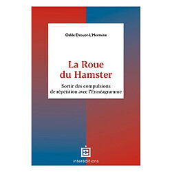 La roue du hamster : sortir des compulsions de répétition avec l'ennéagramme