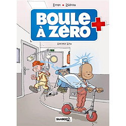 Boule à zéro. Vol. 3. Docteur Zita