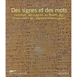 Des signes et des mots, l'écriture, des origines au Moyen Age : trésors inédits des collections strasbourgeoises : exposition, Strasbourg, Musée archéologique, 25 septembre 2003 au 31 août 2004 - Occasion