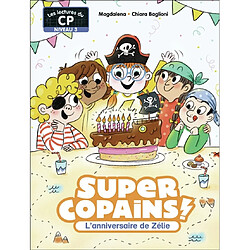 Super copains !. L'anniversaire de Zélie : niveau 3