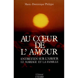 Au coeur de l'amour : entretien sur l'amour, le mariage et la famille