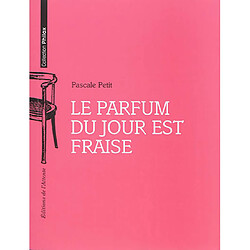 Le parfum du jour est fraise