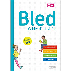 Bled cahier d'activités CM1 : grammaire, orthographe, conjugaison, vocabulaire : programmes 2018