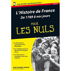 L'histoire de France pour les nuls. Vol. 2. De 1789 à nos jours