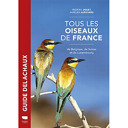 Tous les oiseaux de France, de Belgique, de Suisse et du Luxembourg