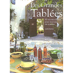 Les grandes tablées : 80 recettes faciles pour recevoir en nombre