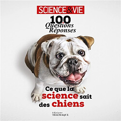 Ce que la science sait des chiens : 100 questions-réponses - Occasion