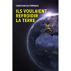 Ils voulaient refroidir la Terre - Occasion