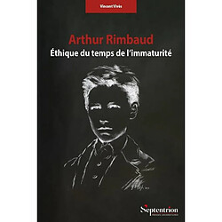 Arthur Rimbaud : éthique du temps de l'immaturité