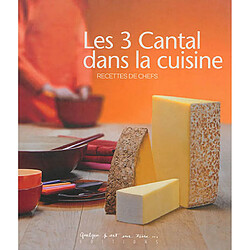 Les 3 cantal dans la cuisine : recettes de chefs