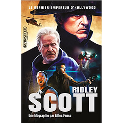 Ridley Scott : le dernier empereur d'Hollywood