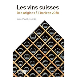 Les vins suisses : des origines à l'horizon 2050