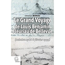 Le grand voyage de Louis Benjamin Fleuriau de Bellevue (octobre 1788 à février 1793)