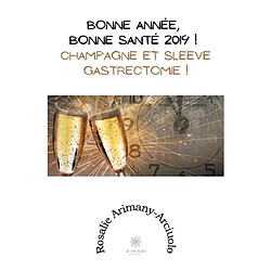 Bonne année, bonne santé 2019 ! : Champagne et sleeve gastrectomie !