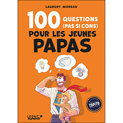 100 questions (pas si cons) pour les jeunes papas