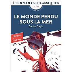 Le monde perdu sous la mer : collège : texte intégral avec dossier