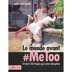 Le monde avant #MeToo : à travers 100 images pop cultures décryptées - Occasion