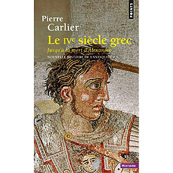 Nouvelle histoire de l'Antiquité. Vol. 3. Le IVe siècle grec : jusqu'à la mort d'Alexandre - Occasion