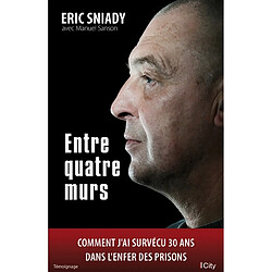 Entre quatre murs : comment j'ai survécu 30 ans dans l'enfer des prisons - Occasion