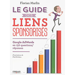 Le guide des liens sponsorisés : Google AdWords en 150 questions-réponses - Occasion