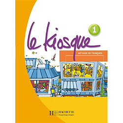 Le kiosque, méthode de français 1, A1 : livre de l'élève