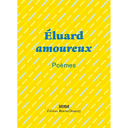 Eluard amoureux : poèmes