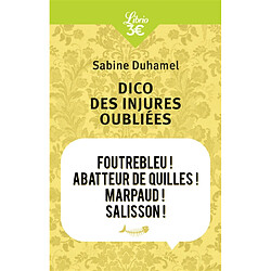 Dico des injures oubliées : foutrebleu ! abbateur de quilles ! marpaud ! salisson !