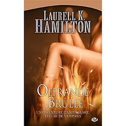 Une aventure d'Anita Blake, tueuse de vampires. Vol. 7. Offrande brûlée - Occasion