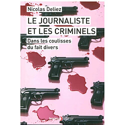 Le journaliste et les criminels : dans les coulisses du fait divers - Occasion