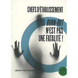 Chefs d'établissement : le burn-out n'est pas une fatalité ! - Occasion