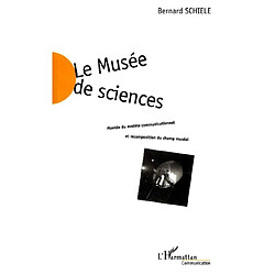 Le musée des sciences : montée du modèle communicationnel et recomposition du champ muséal