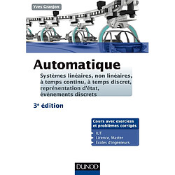 Automatique : systèmes linéaires, non linéaires, à temps continu, à temps discret, représentation d'état, événements discrets : cours avec exercices et problèmes corrigés - Occasion