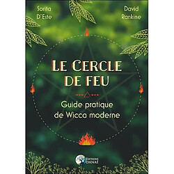 Le cercle de feu : guide pratique de wicca moderne