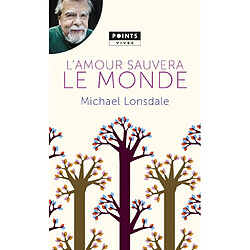 L'amour sauvera le monde : mes plus belles pages chrétiennes