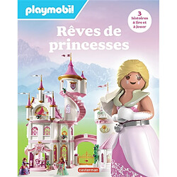 Rêves de princesses : Playmobil : 3 histoires à lire et à jouer